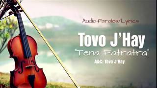 Tovo J'Hay- Tena fatratra -audio lyrics chords