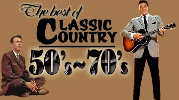 Classic Country Music hits of 50s 60s 70s - Greatest Old Country Songs of 50s 60s 70s