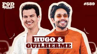 HUGO E GUILHERME - PODDELAS PODCAST #589