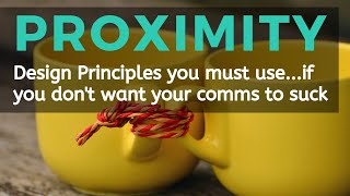 How to apply design principles to your communications // Mini series Part 2 // Proximity