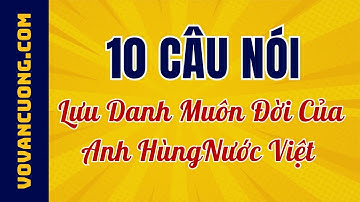 10 Câu Nói Lưu Danh Muôn Đời của Anh Hùng Nước Việt #lịchsử #lichsuvietnam #vovancuong