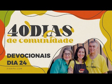 40 DIAS DE COMUNIDADE | Devocional DIA 24