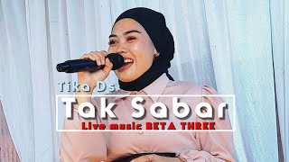 TAK SABAR || Rita Sugiarto || cover Tika Ds || live music BETA THREE