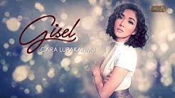 Gisel - Cara Lupakanmu (Official Lyric Video) - Durasi: 4.15. 