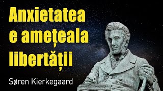 Anxietatea e amețeala libertății: Søren Kierkegaard