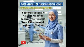 Features Essential to Experimental design, The types of true Experimental designs in Nursing E 42