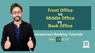 13. Front Office vs Middle Office vs Back Office in Investment Banking