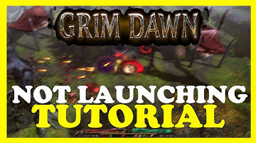 Grim Dawn – Fix Not Launching – Complete Tutorial