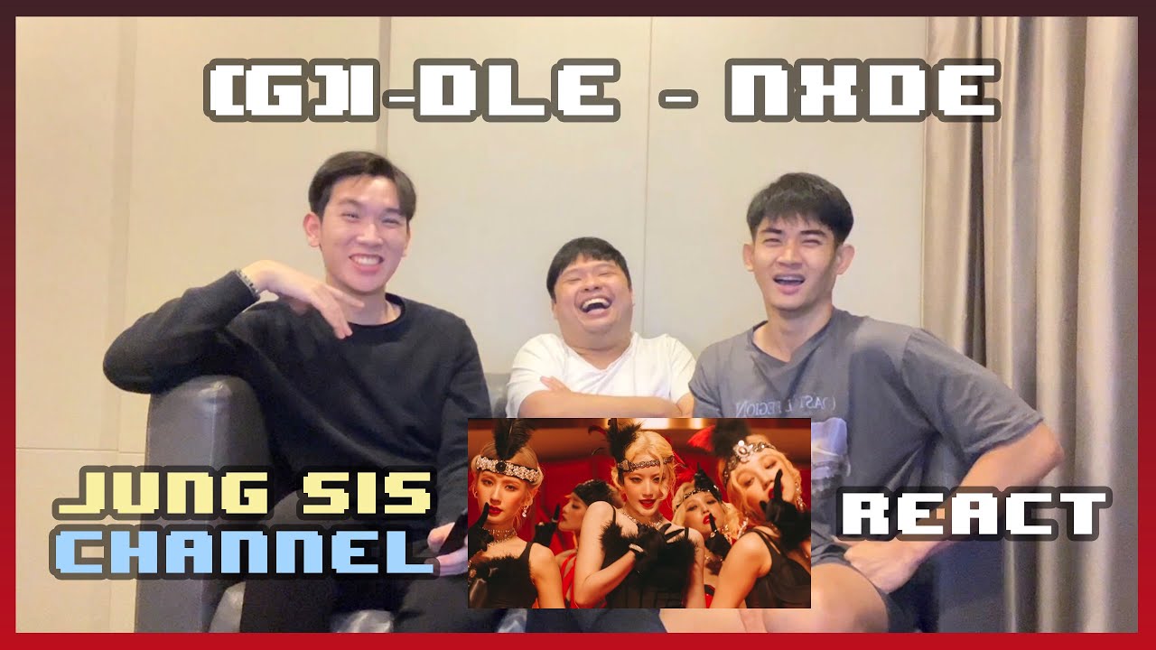 (G)I-DLE (여자)아이들 - Nxde MV & Performance เอะอะๆก็โป๊ จริตคันไฟที่คิดถึง [Reaction] By Jung Sis