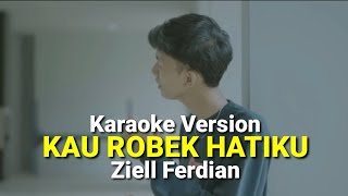 KARAOKE - Ziell Ferdian - Kau Robek Hatiku