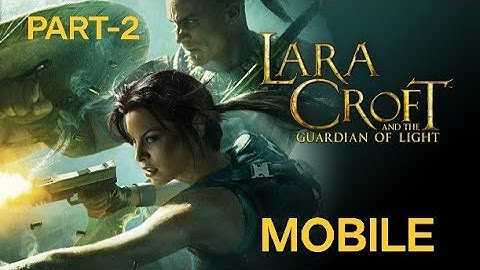 Lara Croft And The Guardian of Light[PART-2] MOBILE Gameplay Walkthrough (Tomb Raider Mobile)