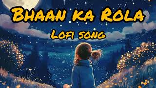 Bhaan Ka Rola Lofi Song  Bhan Ka Rola Slowed Reverb    Uttar Kumar Song Lofi 
