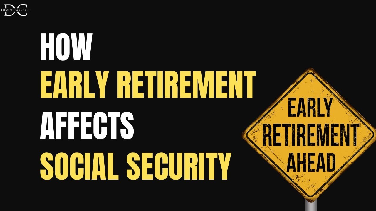 How does early retirement affect social security 