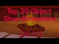 Top 20 Object Show Eliminations Part 1 (20-11)