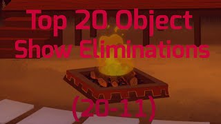 Top 20 Object Show Eliminations Part 1 (20-11)