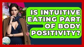 Is Intuitive Eating Part Of Body Positivity? - The Personal Growth Path