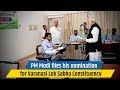 PM Modi files his nomination for Varanasi Lok Sabha Constituency