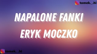 Eryk Moczko - NAPALONE FANKI (TEKST/LYRICS)