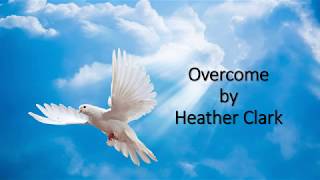 Vignette de la vidéo "OVERCOME by Heather Clark HD"