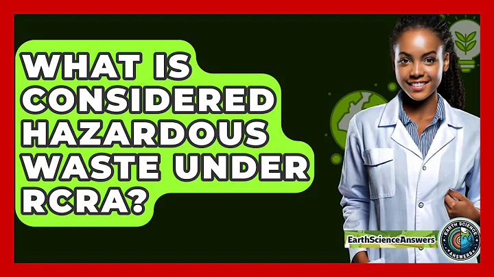 What Is Considered Hazardous Waste Under RCRA? - Earth Science Answers