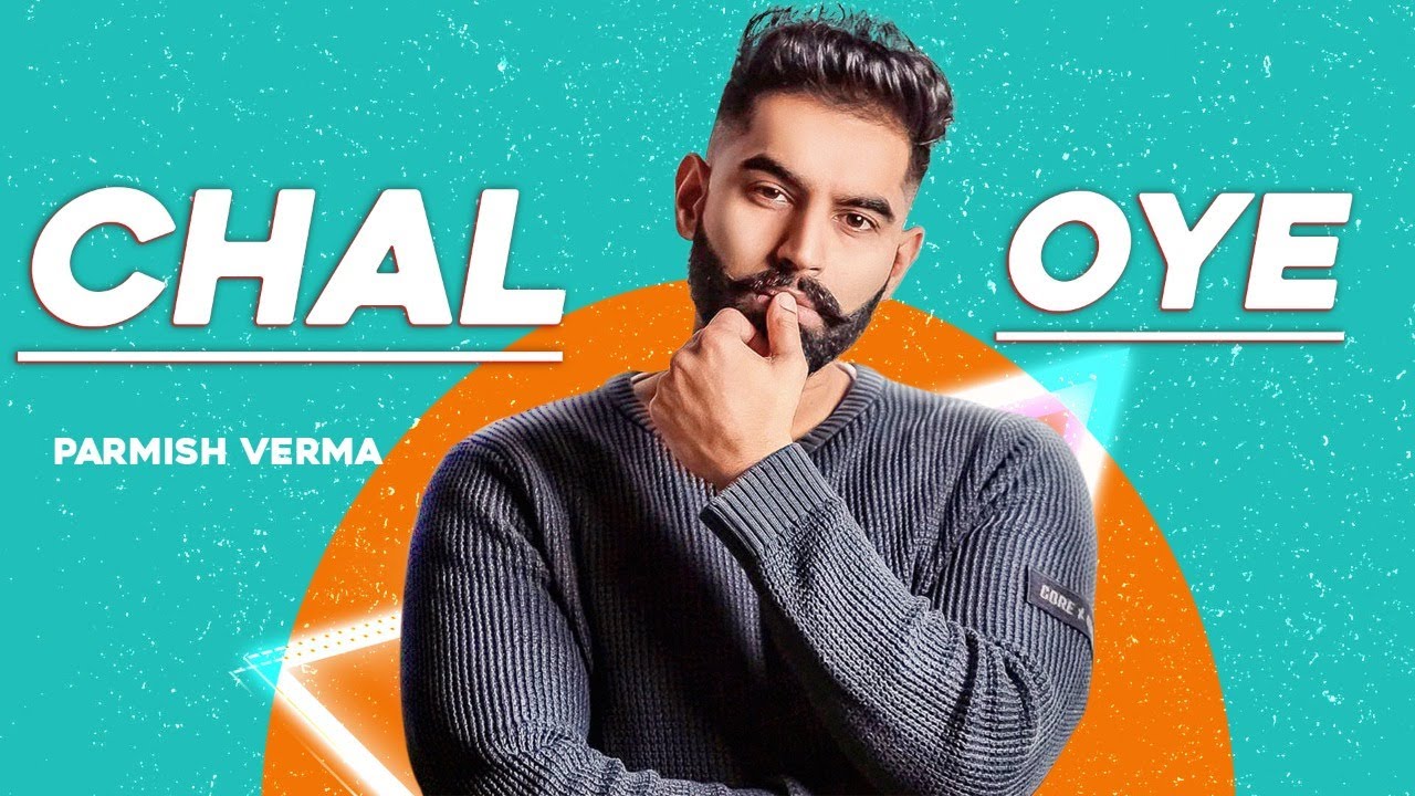 Chal Oye Lyrical Video Parmish Verma  Desi Crew  Punjabi Songs 2020