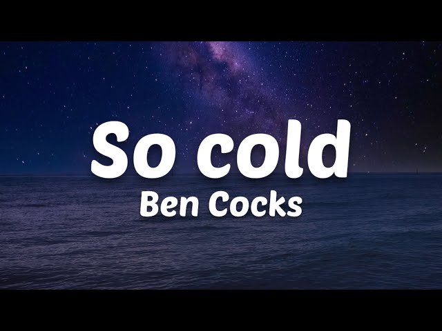 Ben Cocks - So cold (Lyrics) class=