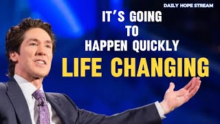 IT’S GOING TO HAPPEN QUICKLY | LIFE CHANGING | JOEL OSTEEN |  DAILY HOPE STREAM