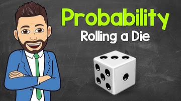 Probability | Rolling a Die | Basic Probability | Math with Mr. J