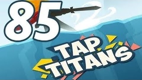 Tap Titans - Gameplay Walkthrough Part 85 - Prestige 10 (iOS, Android)