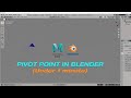Blender - Pivot point  - under 1 minute