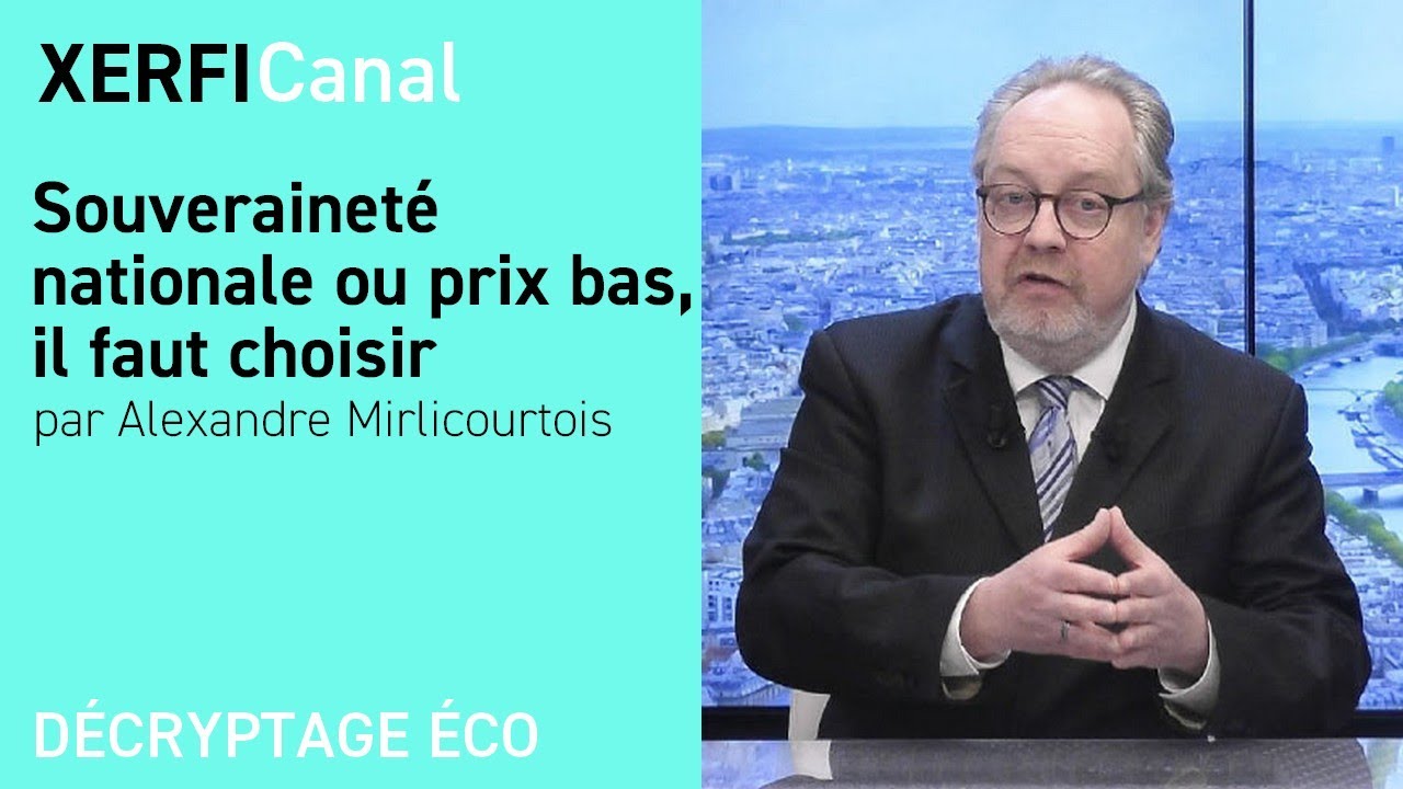 Souverainet nationale ou prix bas il faut choisir Alexandre Mirlicourtois