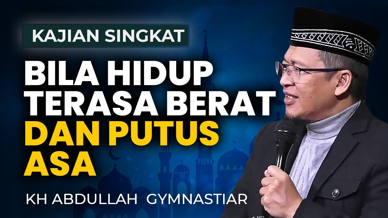 BILA HIDUP TERASA BERAT DAN PUTUS ASA