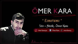 Ömer Kara - Esmerami Yeni̇ Şarki 2021