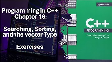 Programming in C++ Part 2: Chapter 16 Searching, Sorting, and vector Type Exercises 16-11 to 16-14