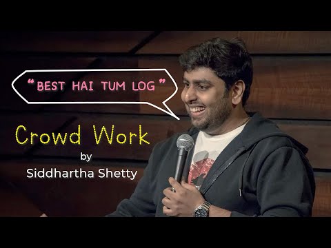 Best Hai Tumlog | Crowdwork | Stand up comedy by Siddhartha Shetty