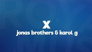 Jonas Brothers - X (Lyrics) ft. KAROL G