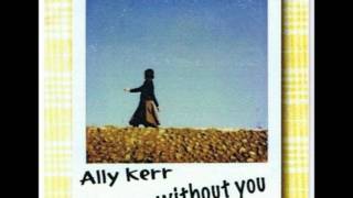 Watch Ally Kerr Without You video