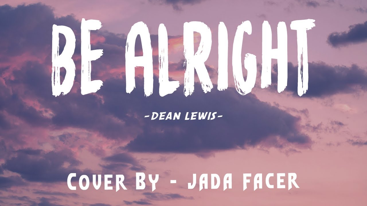 Be Alright Lyrics Jada Facer