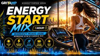 Energy Start Workout Music 2026 1 Hour Morning Gym Cardio Mix Gym Music Best Workout Music