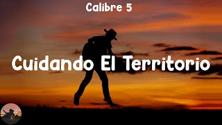 Calibre 50 - Cuidando El Territorio (letra)