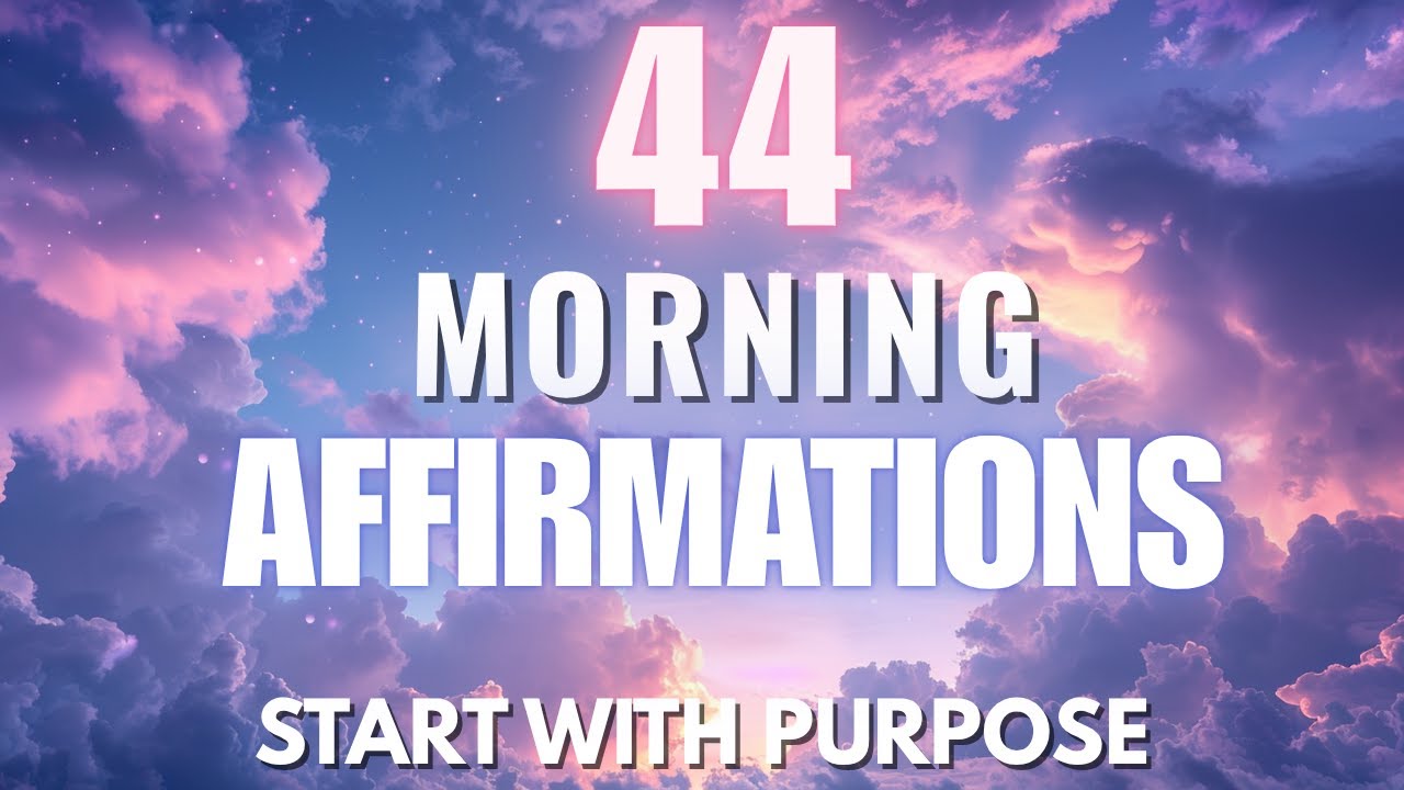 44 Morning Affirmations to Start Your Day with Purpose