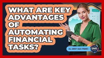 What Are Key Advantages Of Automating Financial Tasks?
