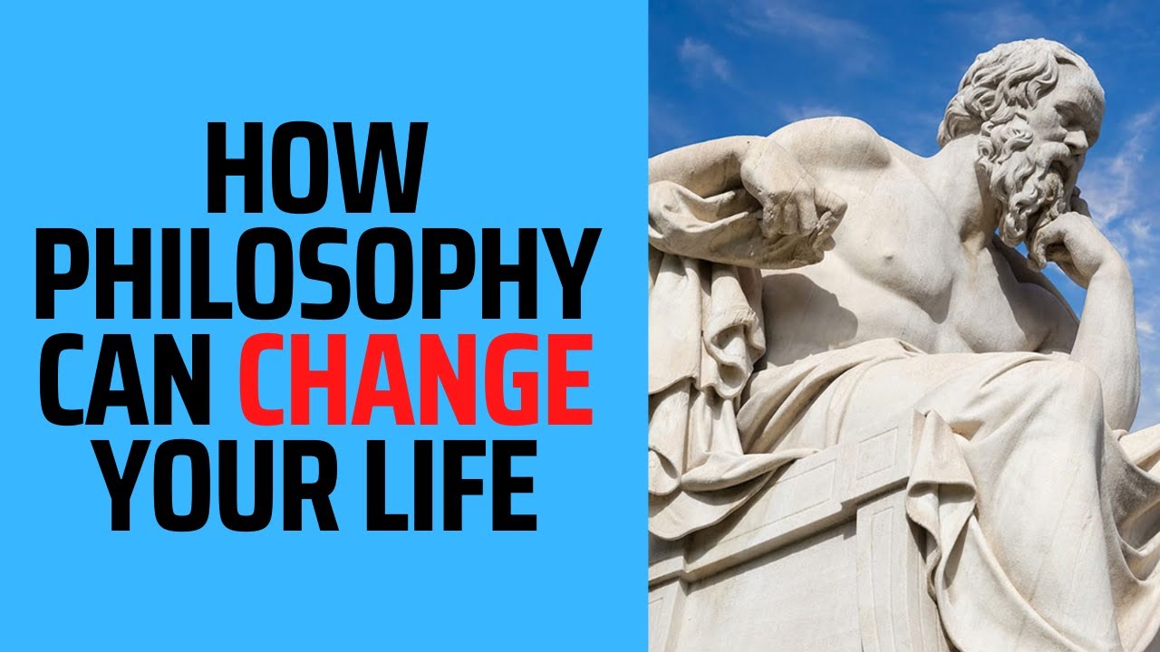 How Philosophy Changed My Life and How It Can Change Yours - YouTube