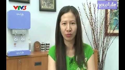 NEW LIFE MÁY LỌC NƯỚC HÀNG ĐẦU VIỆT NAM | MÁY  LỌC NƯỚC CỦA NGƯỜI VIỆT