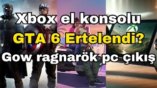 GTA 6 ERTELENDİ / GOW RAGNAROK PC YE ÇIKIŞ TARİHİ ? / XBOX YENİ EL KONSOLU !