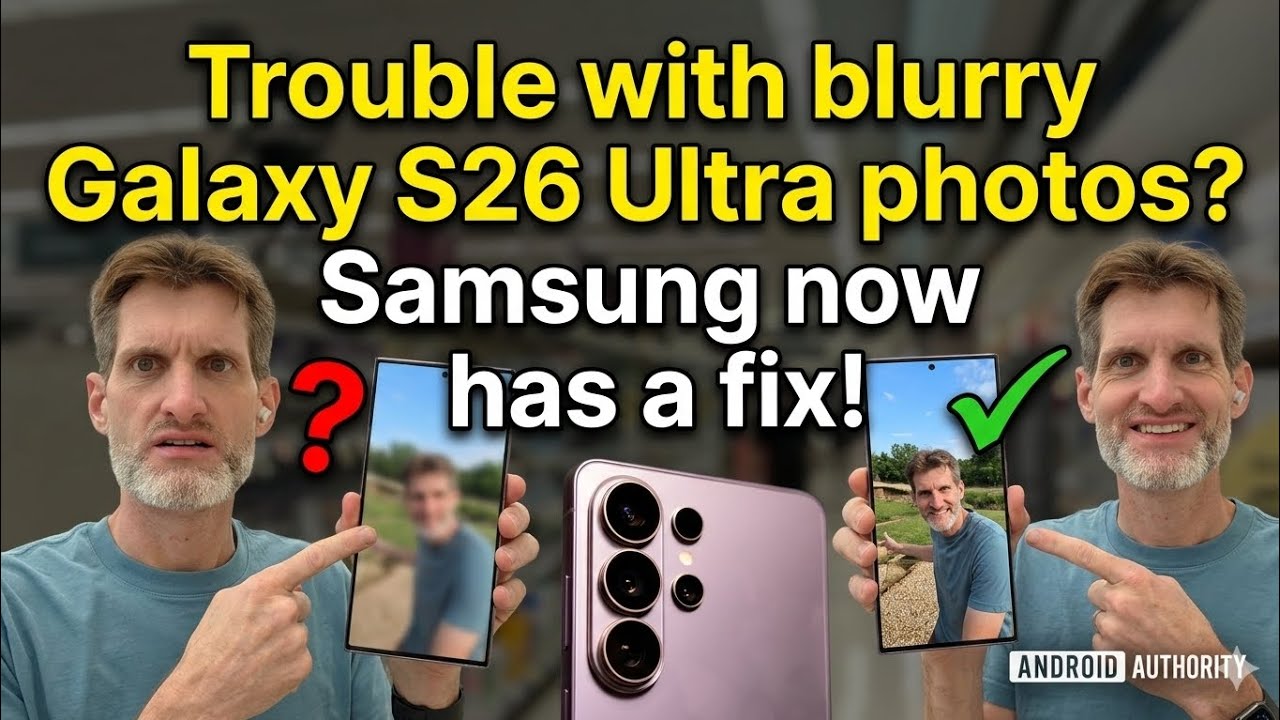 Getting blurry shots on your Galaxy S26 Ultra? You'll want to update your phone. April 2026