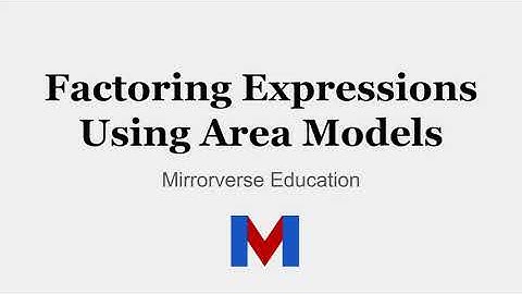 Factoring Expressions Using Area Models