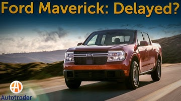 Ford Maverick has SERIOUS production delays