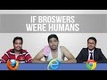 If browsers were humans