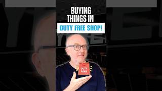 Do you ever buy things in the duty free shops?